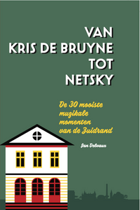 VAN KRIS DE BRUYNE TOT NETSKY (BOEK)